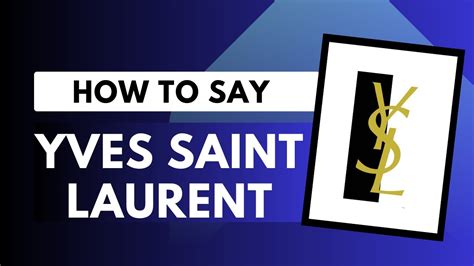 yves saint laurent pronounce audio|yves saint laurent pronunciation english.